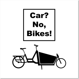 Car?, No, Bikes! Front Loader Funny Joke pun cargo bike design Posters and Art